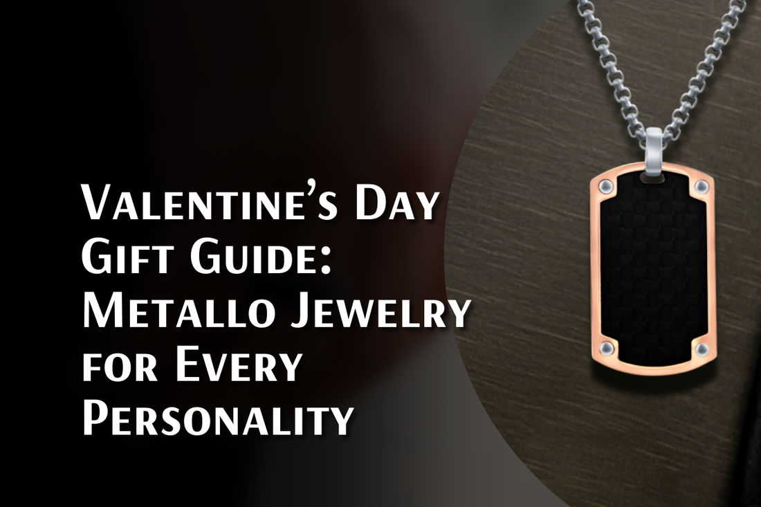 Valentine’s Day Gift Guide: Metallo Jewelry for Every Personality