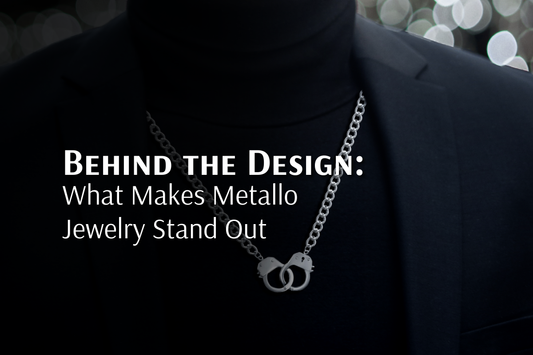 Behind the Design: What Makes Metallo Jewelry Stand Out