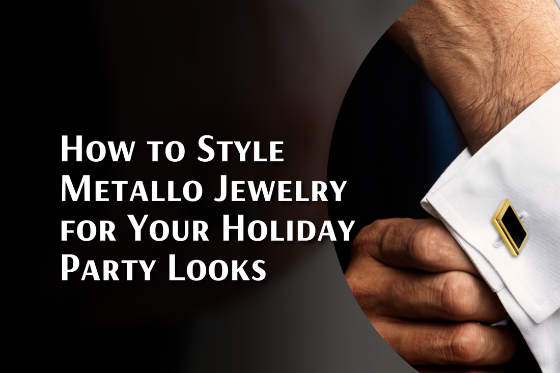 How to Style Metallo Jewelry for Your Holiday Party Looks
