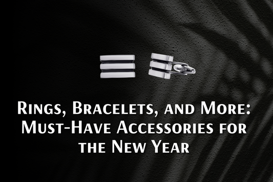 Rings, Bracelets, and More: Must-Have Accessories for the New Year
