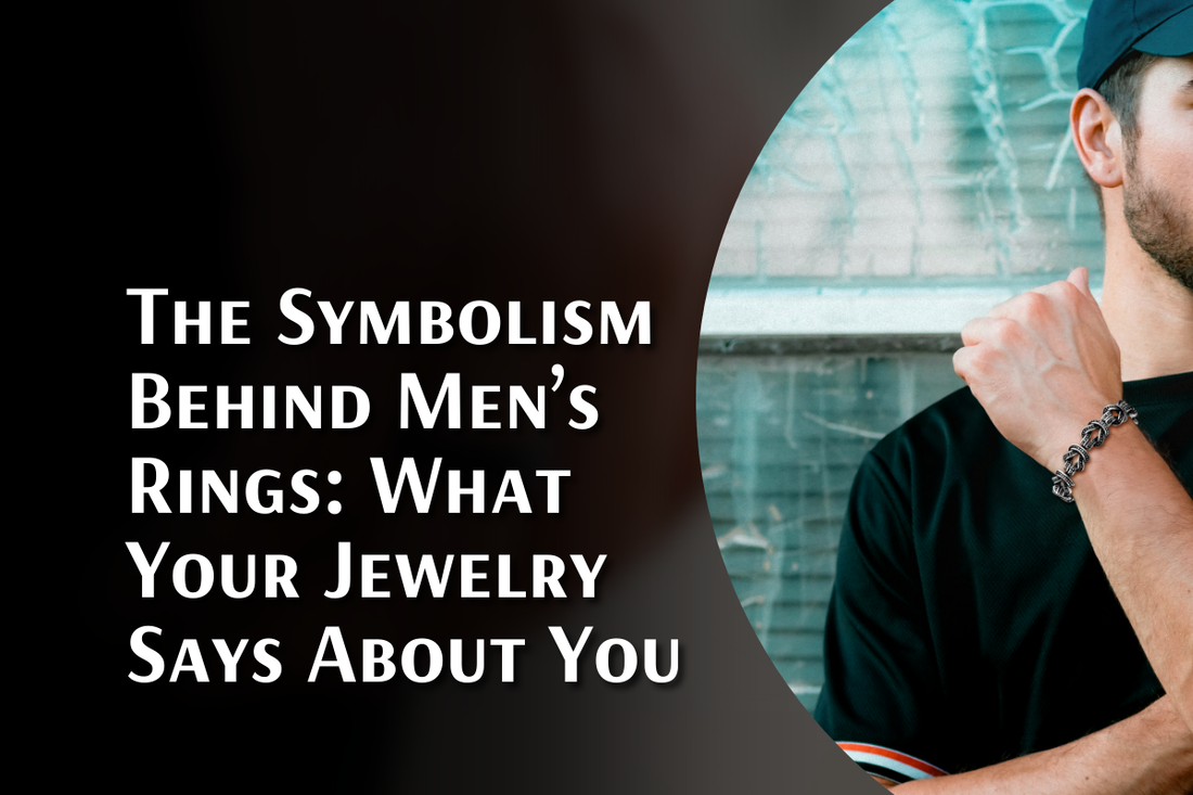 The Symbolism Behind Men’s Rings: What Your Jewelry Says About You