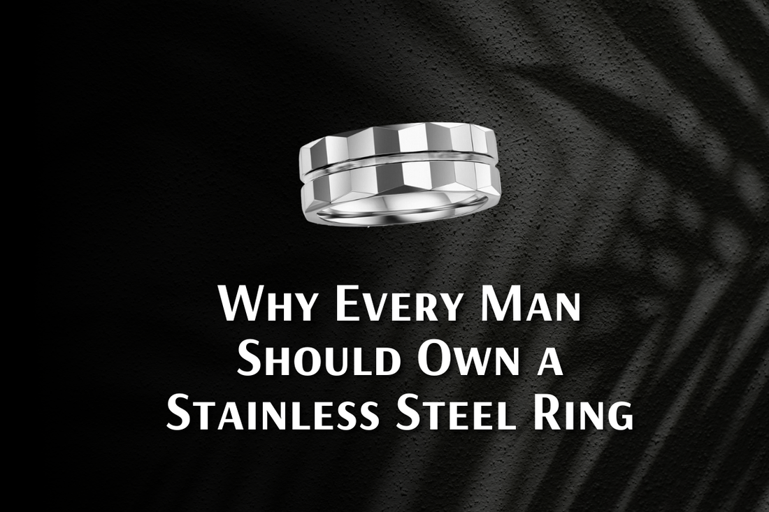 Why Every Man Should Own a Stainless Steel Ring